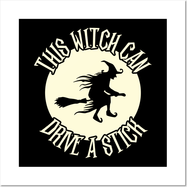 This Witch Can Drive A Stick Halloween Pun Wall Art by Huhnerdieb Apparel